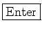 \fbox{Enter}