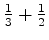 $ \frac{1}{3} + \frac{1}{2}$