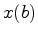 $ x(b)$