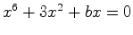 $ x^6 +3x^2 + b x = 0$