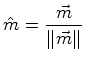 $\displaystyle \hat{m} = \frac{\vec{m}}{\norm {\vec{m}}}$