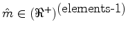 $ \hat{m} \in (\Re^+)^{\mbox{(elements-1)}}$