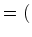 $\displaystyle = ($