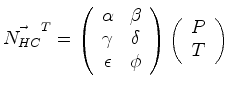 $\displaystyle \vec{N_{HC}}^T = \left( \begin{array}{cc} \alpha & \beta\ \gamma...
...on & \phi \end{array} \right) \left( \begin{array}{c} P\ T \end{array} \right)$
