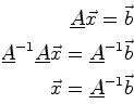 \begin{displaymath}\begin{split}\mat {A} \vec{x} = \vec{b}\ \mat {A}^{-1} \mat ...
...t {A}^{-1} \vec{b}\ \vec{x} =\mat {A}^{-1} \vec{b} \end{split}\end{displaymath}