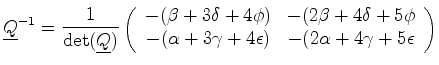 $\displaystyle \mat {Q}^{-1} = \frac{1}{\det(\mat {Q})} \left( \begin{array}{cc}...
...\gamma + 4 \epsilon) & -(2 \alpha + 4 \gamma + 5 \epsilon\ \end{array} \right)$