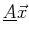 $ \mat {A} \vec{x}$