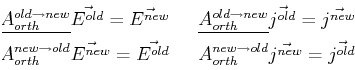 \begin{displaymath}\begin{split}\mat {A_{orth}^{old \rightarrow new}} \vec{E^{ol...
...w \rightarrow old}} \vec{j^{new}} = \vec{j^{old}}\ \end{split}\end{displaymath}