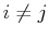 $ i \neq j$