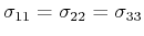 $ \sigma_{11} = \sigma_{22} = \sigma_{33}$