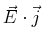 $ \vec{E} \cdot \vec{j}$
