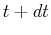 $ t + dt$