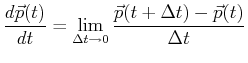 $\displaystyle \frac{d \vec{p}(t)}{dt} = \lim_{\Delta t \rightarrow 0} \frac{\vec{p}(t + \Delta t) - \vec{p}(t)} {\Delta t}$