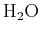 $ \ensuremath{\mbox{H}_2\mbox{O}}$
