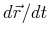 $ {d\vec{r}}/{dt}$