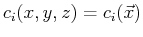 $ c_i(x,y,z) = c_i(\vec{x})$