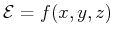 $ \mathcal{E} = f(x,y,z)$