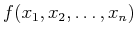$ f(x_1, x_2 , \ldots , x_n)$