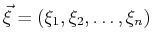 $ \vec{\xi} = (\xi_1, \xi_2, \ldots , \xi_n)$