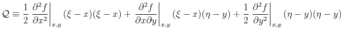 $\displaystyle \mathcal{Q} \equiv \frac{1}{2}\ensuremath{\left.\frac{\partial^{2...
...frac{\partial^{2}{f}}{\partial{y}^{2}}\right\vert _{x,y}} (\eta - y)(\eta - y)
$