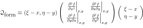 \begin{displaymath}
\mathcal{Q}_{\mbox{form}} \equiv (\xi -x , \eta - y)
\left(
...
...)
\left(
\begin{array}{c}
\xi -x\\
\eta -y
\end{array}\right)
\end{displaymath}