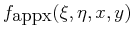 $ f_{\mbox{appx}}(\xi, \eta, x, y)$