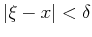 $ \vert\xi - x\vert < \delta$