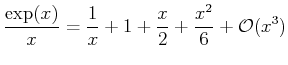 $\displaystyle \frac{\exp(x)}{x} = \frac{1}{x} + 1 + \frac{x}{2} + \frac{x^2}{6} + \mathcal{O}(x^3)$
