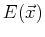 $ E(\vec{x})$