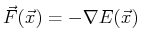 $ \vec{F}(\vec{x}) = - \ensuremath{\nabla}E(\vec{x})$