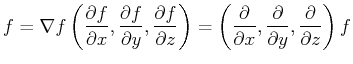 $\displaystyle f = \ensuremath{\nabla}f \left( \frac{\partial f}{\partial x}, \f...
...artial x}, \frac{\partial }{\partial y}, \frac{\partial }{\partial z} \right) f$