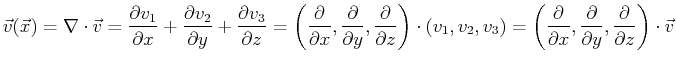 $\displaystyle \vec{v}(\vec{x}) = \ensuremath{\nabla}\cdot \vec{v}= \frac{\parti...
...frac{\partial }{\partial y}, \frac{\partial }{\partial z} \right) \cdot \vec{v}$