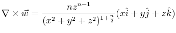 $\displaystyle \nabla \times \vec{w} =
\frac{n z^{n-1}}
{(x^2 + y^2 + z^2)^{1 + \frac{n}{2}}}
(x \hat{i} + y \hat{j} + z \hat{k})
$