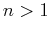 $ n>1$