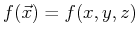 $ f(\vec{x}) = f(x,y,z)$
