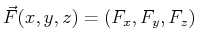 $ \vec{F}(x,y,z) =
(F_x , F_y, F_z)$