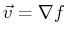 $ \vec{v} = \nabla f$