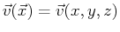 $ \vec{v} (\vec{x}) = \vec{v} (x,y,z)$