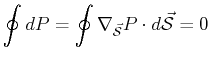 $\displaystyle \oint dP = \oint \ensuremath{\nabla}_{\vec{\mathcal S}} P \cdot d \vec{\mathcal S} = 0$