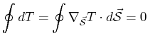 $\displaystyle \oint dT = \oint \ensuremath{\nabla}_{\vec{\mathcal S}} T \cdot d \vec{\mathcal S} = 0$