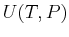 $ U(T,P)$