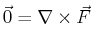 $\displaystyle \vec{0} = \nabla \times \vec{F}$