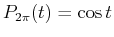 $ P_{2 \pi}(t) = \cos t$