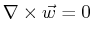 $ \nabla \times \vec{w} = 0$