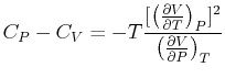 $\displaystyle C_P - C_V = -T \frac{ [ \ensuremath{ \left( \frac{\partial{V}}{\p...
...P} } ]^2 }{ \ensuremath{ \left( \frac{\partial{V}}{\partial{P}} \right)_{T} } }$