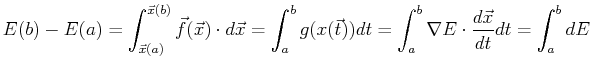 $\displaystyle E(b) - E(a) = \int_{\vec{x}(a)}^{\vec{x}(b)} \vec{f}(\vec{x}) \cd...
...) dt = \int_a^b \ensuremath{\nabla}E \cdot \frac{d\vec{x}}{dt} dt = \int_a^b dE$