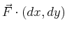 $ \vec{F} \cdot (dx,dy)$
