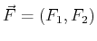 $ \vec{F} = (F_1 , F_2)$