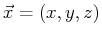 $ \vec{x} = (x,y,z)$