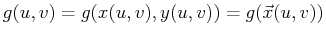 $ g(u,v) = g(x(u,v),y(u,v)) = g(\vec{x}(u,v))$